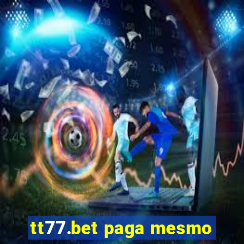 tt77.bet paga mesmo